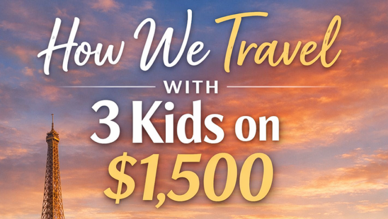 How We Travel with 3 Kids on $1,500